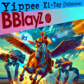BBlayZ - YIPPEE KI-YAY (futhahmuckah) (bea1)