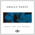 ORACLE HANDS - Dirge For The Doomed (ALL NOIR)
